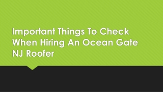 Important Things To Check When Hiring An Ocean Gate NJ Roofer