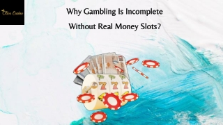 Why gambling is incomplete without real money slots