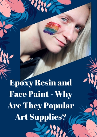 Epoxy Resin and Face Paint - Why Are They Popular Art Supplies?