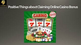 Positive Things about Claiming Online Casino Bonus