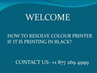 HOW TO RESOLVE COLOUR PRINTER IF IT IS PRINTING IN BLACK?