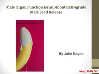 Male Organ Function Issue: About Retrograde Male Seed Release
