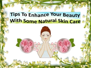 Tips to enhance your beauty with natural skincare products