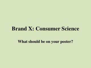 Brand X: Consumer Science