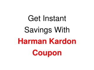 Get Instant Savings With Harman Kardon Coupon