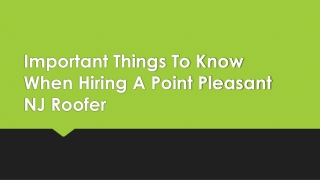 Important Things To Know When Hiring A Point Pleasant NJ Roofer