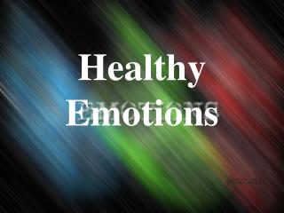 Healthy Emotions
