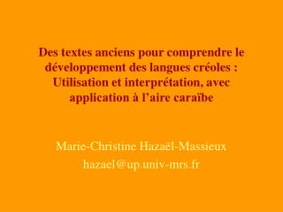 Des textes anciens pour comprendre le développement des langues créoles : Utilisation et interprétation, avec applicatio