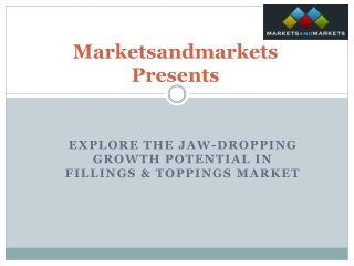 Explore the jaw-dropping growth potential in Fillings & Toppings Market