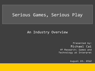 “Serious Games, Serious Play” Research Study: “Where Are the Opportunities?” By Michael Cai - Serious Games Conference 2