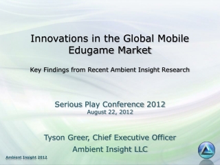 “Innovations in the Global Mobile Edugame Market” By Tyson Greer- Serious Play Conference 2012