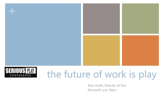 “The Future of Work Is Play” By Ross Smith- Serious Play Conference 2012