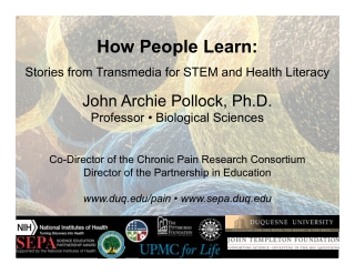 John A. Pollock - How People Learn: Stories from Transmedia for STEM and Health Literacy