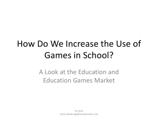 Mitchell Weisburgh - How Do We Increase The Use of Games in School?