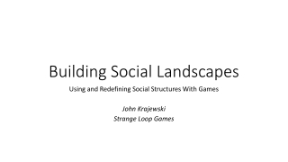 John Krajewski - Building Social Landscapes: Using and Redefining Social Structures With Games
