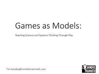 Tim Handley - Games as Models: Teaching Science and Systems Thinking Through Play