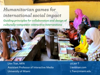 Lien Tran - Humanitarian Games for International Social Impact: Guiding Principles for Collaboration and Design of Cultu