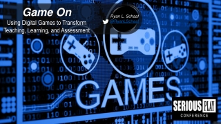 Ryan Schaaf - Game On: Using Digital Games to Transform Teaching, Learning, and Assessment