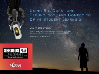 Using Technology, Comedy, and Big Questions to Drive Student Learning - Lev Horodyskyj, Arizona State University – Cente