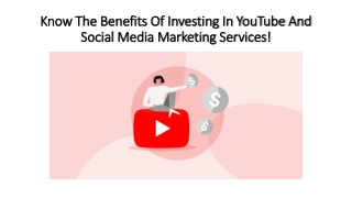 Know the benefits of investing in YouTube and Social Media Marketing Services!