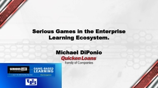 Serious Games in the Enterprise Learning Ecosystem - Michael DiPonio