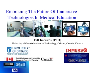 Embracing The Future Of Serious Gaming and Immersive Technologies In Medical Education - Bill Kapralos