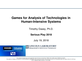 Games for Analysis of Technologies in Human-Intensive Systems - Dr. Tim Dasey, Informatics and Decision Support Group, M