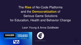 The Rise of No-Code Platforms and the Democratization of Serious Games - Leon Young, Founder/CEO, Cogniss & Anna Goldfed