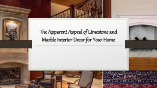 The Apparent Appeal of Limestone and Marble Interior Decor for Your Home