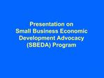 Presentation on Small Business Economic Development Advocacy SBEDA Program