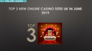 Top 3 New Online Casino Sites UK In June 2019