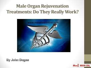 Male Organ Rejuvenation Treatments: Do They Really Work?