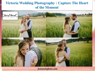 Victoria Wedding Photography Capture The Heart of the Moment