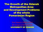 The Growth of the Gdansk Metropolitan Area and Development Problems of the whole Pomeranian Region
