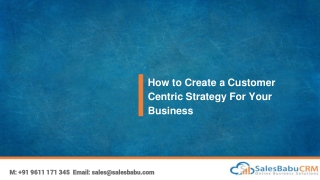 How to Create a Customer Centric Strategy For Your Business