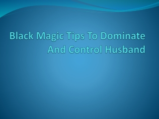 Black Magic Spells to Control and Dominate Husband