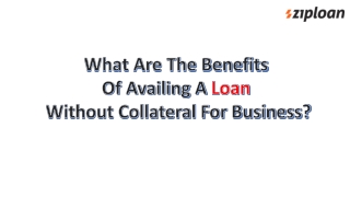 What Are The Benefits Of Availing A Loan Without Collateral For Business?