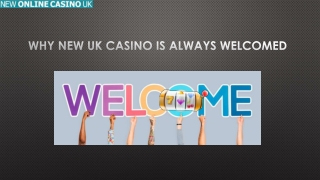 Why New UK Casino is Always Welcomed