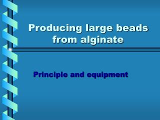 Producing large beads from alginate