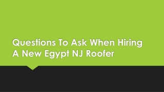 Questions To Ask When Hiring A New Egypt NJ Roofer