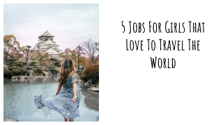 5 Jobs For Girls That Love To Travel The World