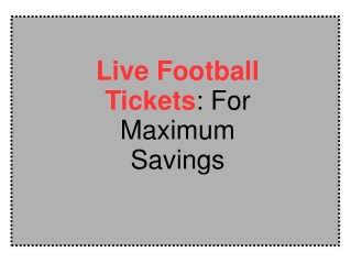 Live Football Tickets: For Maximum Savings