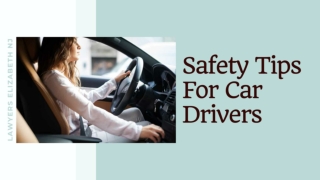 Safety Tips For Car Drivers | Lawyers Elizabeth NJ