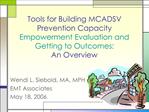 Tools for Building MCADSV Prevention Capacity Empowerment Evaluation and Getting to Outcomes: An Overview