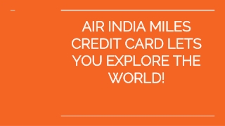 AIR INDIA MILES CREDIT CARD LETS YOU EXPLORE THE WORLD!
