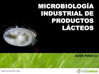 MICROBIOLOGÍA INDUSTRIAL DE PRODUCTOS LÁCTEOS