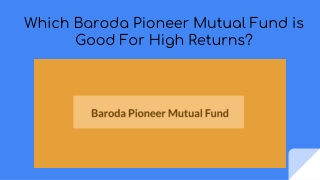 Which Baroda Pioneer Mutual Fund is Good For High Returns?