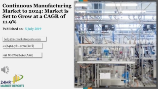 Continuous Manufacturing Market to 2024: Market is Set to Grow at a CAGR of 11.9%