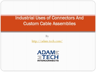 Industrial Uses of Connectors And Custom Cable Assemblies