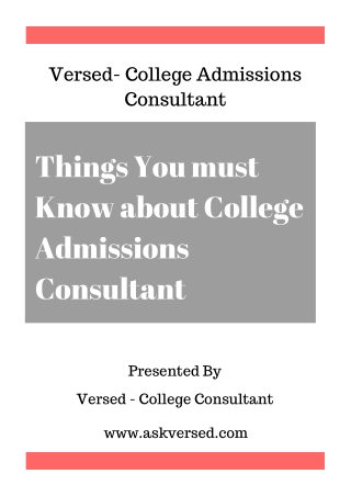 Things You must Know about College Admissions Consultant - Versed